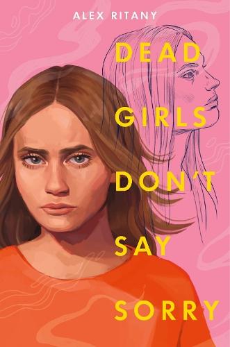 Dead Girls Don't Say Sorry  by Alex Ritany at Abbey's Bookshop, 