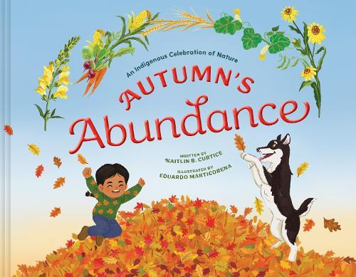 Autumn's Abundance: An Indigenous Celebration of Nature  by Kaitlin B. Curtice at Abbey's Bookshop, 