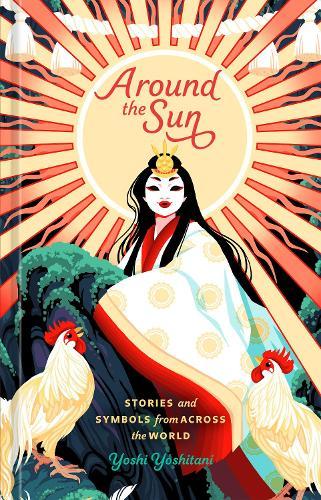 Around the Sun: Stories and Symbols from Across the World  by Yoshi Yoshitani at Abbey's Bookshop, 