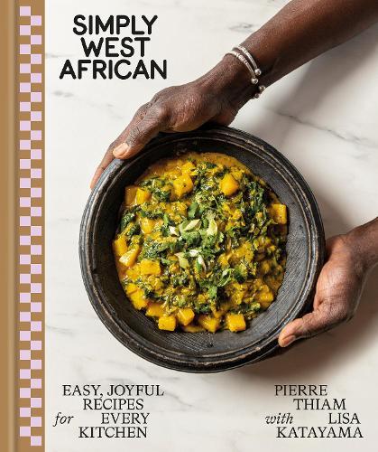 Simply West African: Easy, Joyful Recipes for Every Kitchen: A Cookbook  by Pierre Thiam at Abbey's Bookshop, 