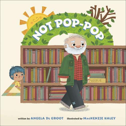Not Pop-Pop  by Angela De Groot at Abbey's Bookshop, 