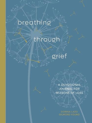 Breathing Through Grief: A Devotional Journal for Seasons of Loss  by Dorina Lazo Gilmore-Young at Abbey's Bookshop, 