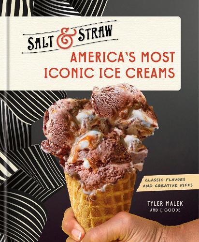 America's Most Iconic Ice Creams: A Salt & Straw Cookbook  by Tyler Malek at Abbey's Bookshop, 