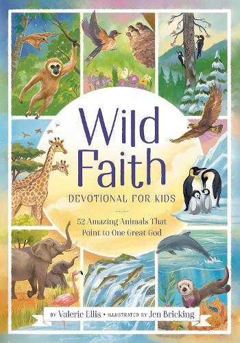 Wild Faith Devotional for Kids: 52 Amazing Animals That Point to One Great God  by Valerie Ellis at Abbey's Bookshop, 