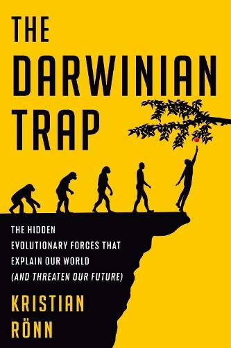 The Darwinian Trap: The Hidden Evolutionary Forces That Explain Our World (and Threaten Our Future)  by Kristian Rönn at Abbey's Bookshop, 