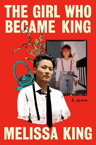 The Girl Who Became King: A Memoir  by Melissa King at Abbey's Bookshop, 