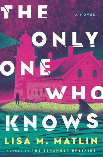 The Only One Who Knows: A Novel  by Lisa M. Matlin at Abbey's Bookshop, 
