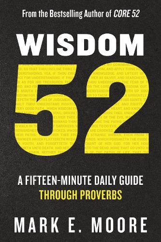Wisdom 52: A Fifteen-Minute Daily Guide Through Proverbs  by Mark E. Moore at Abbey's Bookshop, 