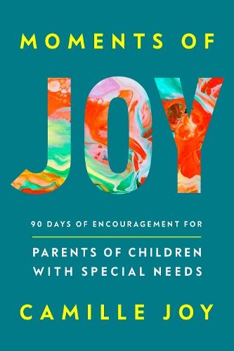 Moments of Joy: 90 Days of Encouragement for Parents of Children with Special Needs  by Camille Joy at Abbey's Bookshop, 