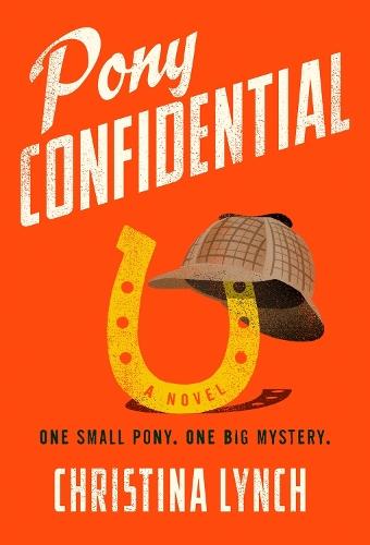 Pony Confidential  by Christina Lynch at Abbey's Bookshop, 