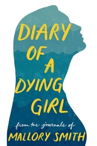 Diary of a Dying Girl: Adapted from Salt in My Soul  by Mallory Smith at Abbey's Bookshop, 