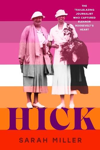 Hick: The trailblazing journalist who captured Eleanor Roosevelt's heart  by Sarah Miller at Abbey's Bookshop, 