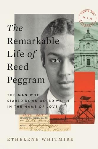 The Remarkable Life of Reed Peggram: The Man Who Stared Down World War II in the Name of Love  by Ethelene Whitmire at Abbey's Bookshop, 