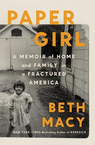 Paper Girl: A Memoir of Home and Family in Fractured America  by Beth Macy Macy at Abbey's Bookshop, 
