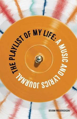 The Playlist of My Life: A Music and Lyrics Journal  by Devon Fredericksen (Devon Fredericksen) at Abbey's Bookshop, 