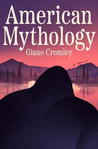 American Mythology: A Novel  by Giano Cromley at Abbey's Bookshop, 