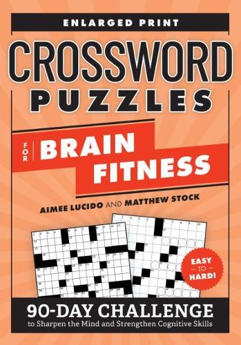 Crossword Puzzles for Brain Fitness: 90-Day Challenge to Sharpen the Mind and Strengthen Cognitive Skills Enlarged Print  by Aimee Lucido (Aimee Lucido) at Abbey's Bookshop, 