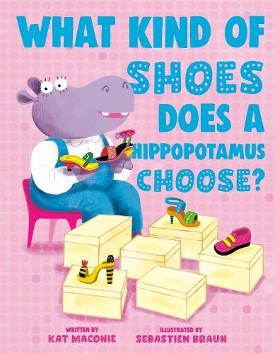 What Kind of Shoes Does a Hippopotamus Choose?  by Kat Maconie at Abbey's Bookshop, 
