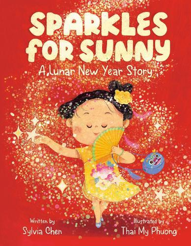 Sparkles for Sunny: A Lunar New Year Story  by Sylvia Chen at Abbey's Bookshop, 