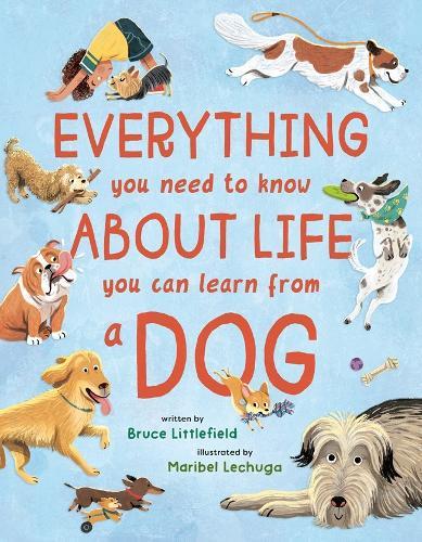 Everything You Need to Know About Life You Can Learn from a Dog  by Bruce Littlefield at Abbey's Bookshop, 