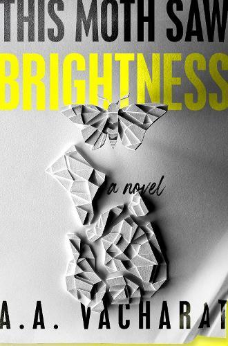 This Moth Saw Brightness  by A. A. Vacharat at Abbey's Bookshop, 