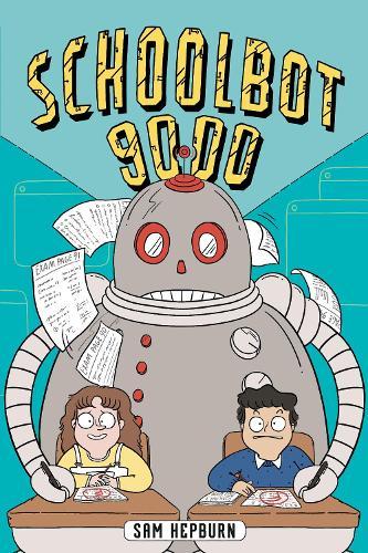 Schoolbot 9000: A Graphic Novel  by Sam Hepburn at Abbey's Bookshop, 
