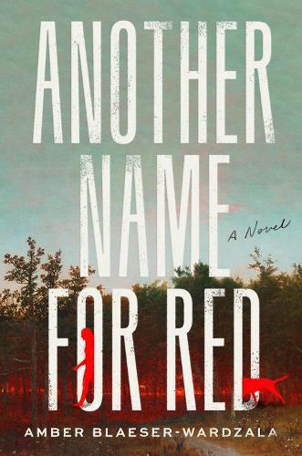 Another Name for Red: A Novel  by Amber Blaeser-Wardzala at Abbey's Bookshop, 