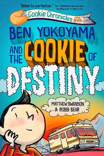 Ben Yokoyama and the Cookie of Destiny  by Matthew Swanson at Abbey's Bookshop, 