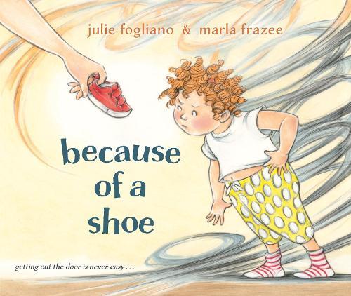 Because of a Shoe  by Julie Fogliano at Abbey's Bookshop, 