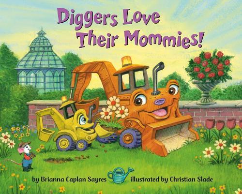 Diggers Love Their Mommies!  by Brianna Caplan Sayres at Abbey's Bookshop, 