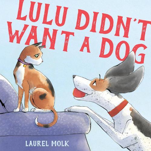 Lulu Didn't Want a Dog  by Laurel Molk at Abbey's Bookshop, 