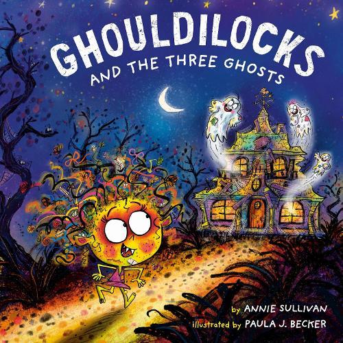 Ghouldilocks and the Three Ghosts  by Annie Sullivan at Abbey's Bookshop, 