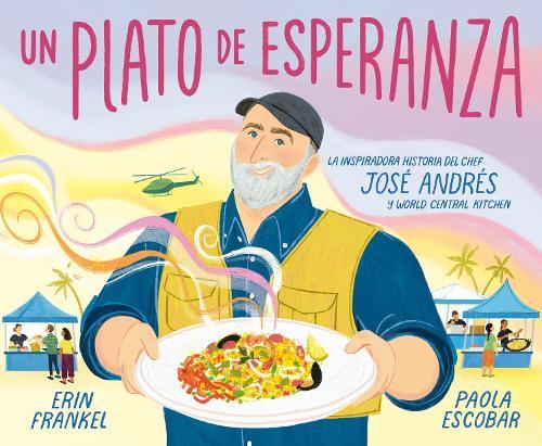 Un plato de esperanza (A Plate of Hope Spanish Edition): La inspiradora historia del chef José Andrés y World Central Kitchen  by Erin Frankel at Abbey's Bookshop, 
