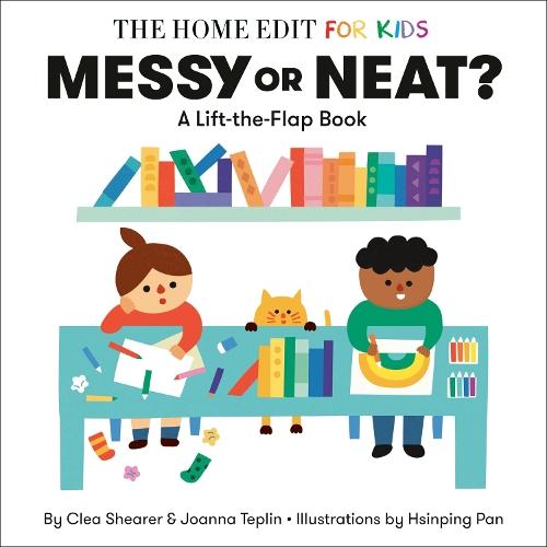 Messy or Neat?: A Lift-the-Flap Book: A Home Edit Board Book for Kids  by Clea Shearer at Abbey's Bookshop, 