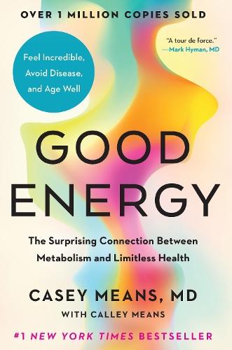 Good Energy: The Surprising Connection Between Metabolism and Limitless Health  by Casey Means, MD at Abbey's Bookshop, 