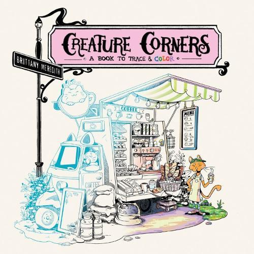Creature Corners: A Book to Trace and Color  by Brittany Meredith (Brittany Meredith) at Abbey's Bookshop, 