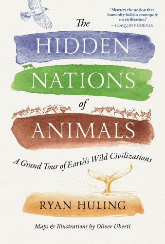 The Hidden Nations of Animals: A Grand Tour of Earth's Wild Civilizations  by Ryan Huling at Abbey's Bookshop, 