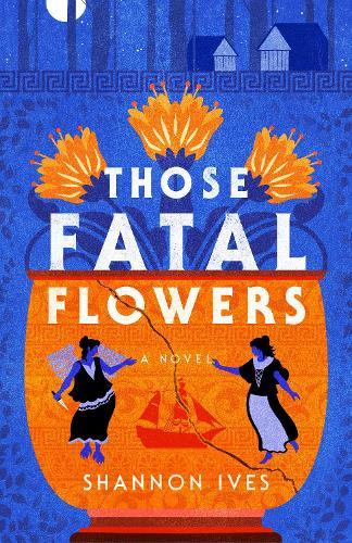 Those Fatal Flowers: A Novel  by Shannon Ives at Abbey's Bookshop, 