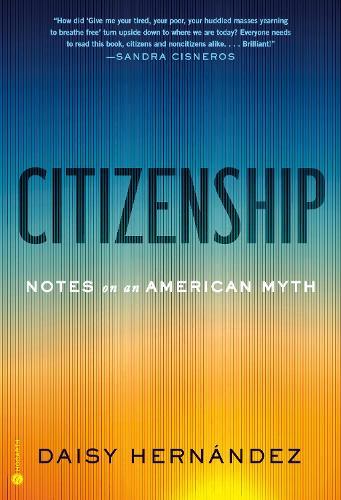 Citizenship: Notes on an American Myth  by Daisy Hernández at Abbey's Bookshop, 