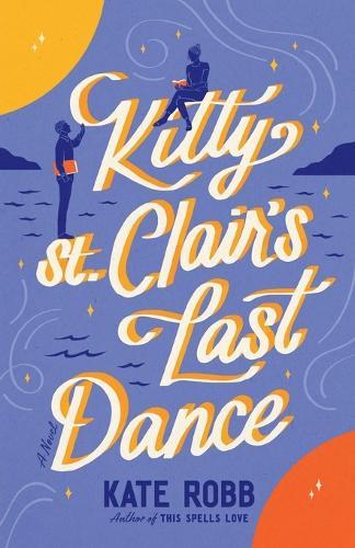 Kitty St. Clair's Last Dance: A Novel  by Kate Robb at Abbey's Bookshop, 