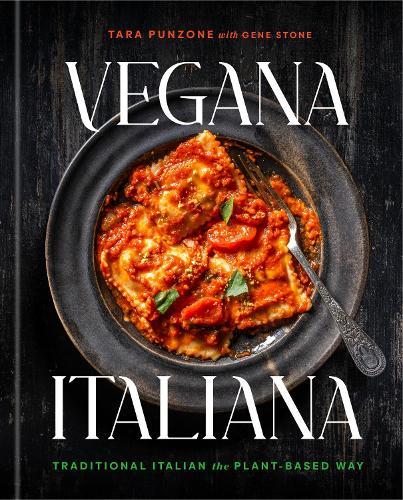 Vegana Italiana: Traditional Italian the Plant-Based Way; A Vegan Cookbook  by Tara Punzone at Abbey's Bookshop, 