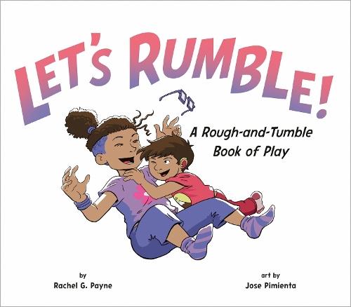 Let's Rumble!: A Rough-and-Tumble Book of Play  by Rachel G. Payne at Abbey's Bookshop, 