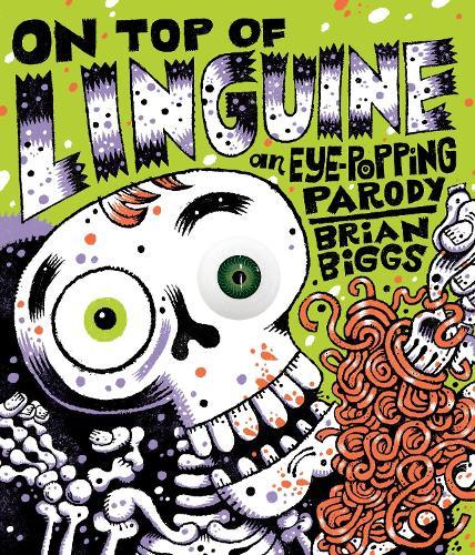 On Top of Linguine: An Eye-Popping Parody  by Brian Biggs at Abbey's Bookshop, 