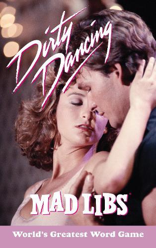 Dirty Dancing Mad Libs: World's Greatest Word Game  by Julia Boggio at Abbey's Bookshop, 