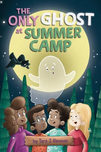 The Only Ghost at Summer Camp  by Tara J. Hannon at Abbey's Bookshop, 