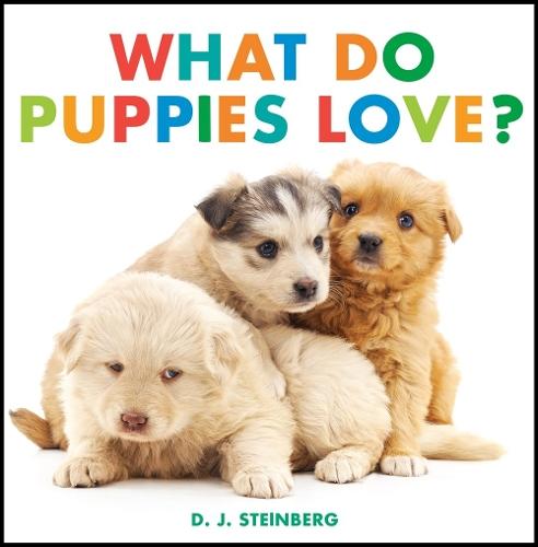 What Do Puppies Love?  by D.J. Steinberg at Abbey's Bookshop, 