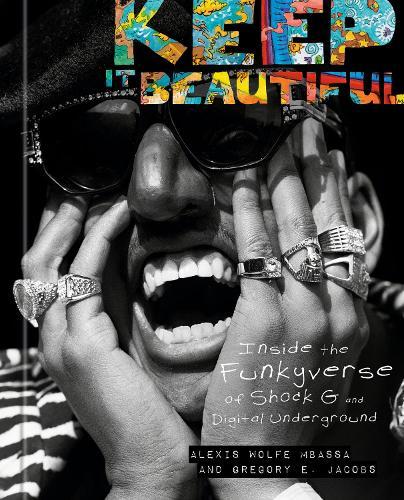 Keep It Beautiful: Inside the Funkyverse of Shock G and Digital Underground  by Alexis Wolfe Mbassa at Abbey's Bookshop, 
