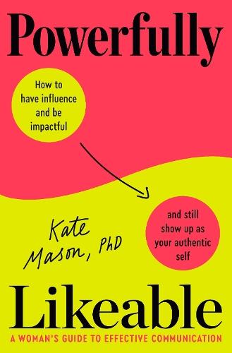Powerfully Likeable: A Woman's Guide to Effective Communication  by Kate Mason at Abbey's Bookshop, 