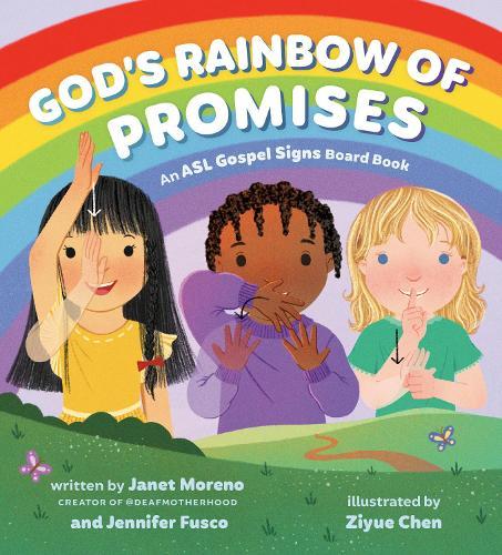 ASL Gospel Signs: God's Rainbow of Promises: An ASL Gospel Signs Board Book  by Janet Moreno at Abbey's Bookshop, 