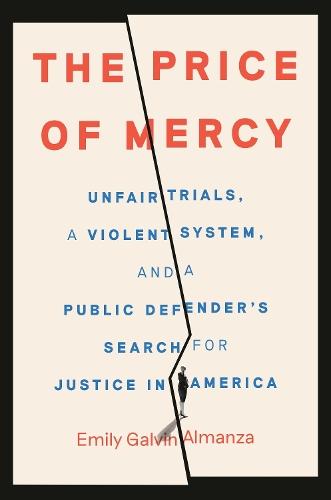 The Price of Mercy: Unfair Trials, a Violent System, and a Public Defender's Search for Justice in America  by Emily Galvin Almanza at Abbey's Bookshop, 